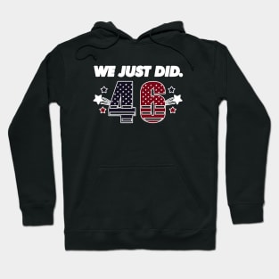 We Just Did 46, Restoring American Leadership, Joe Biden Kamala Harris Election 2020, Are We Great Again Yet? Hoodie